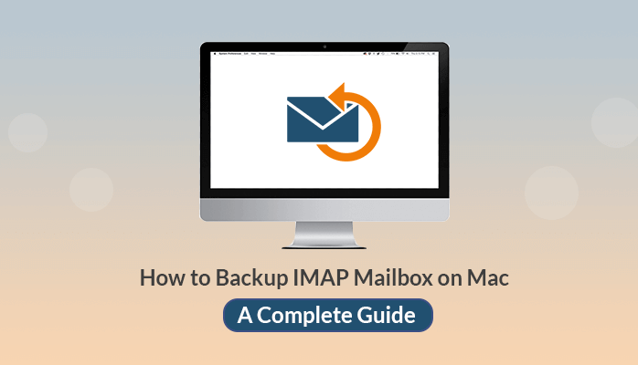How to Backup IMAP Mailbox on Mac – A Complete Guide