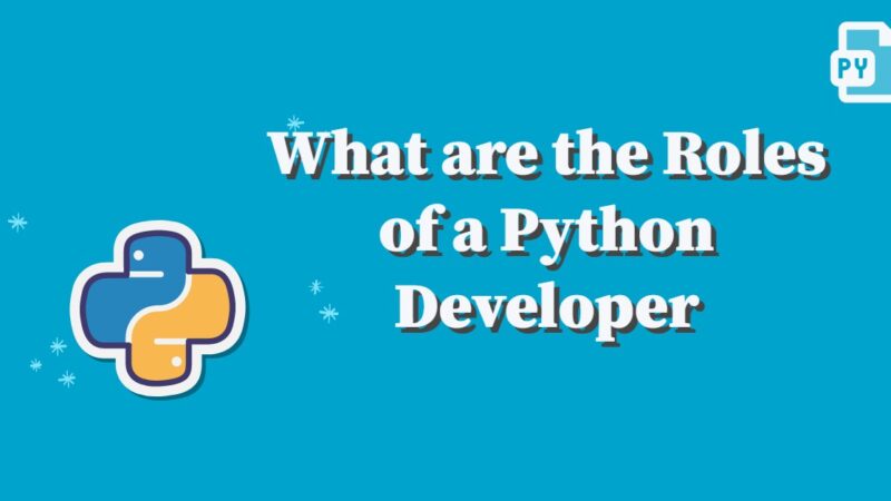 What are The Roles of a Python Developer?