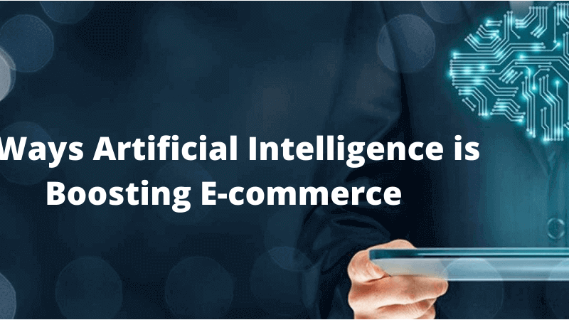 5 Ways Artificial Intelligence is Boosting E-commerce
