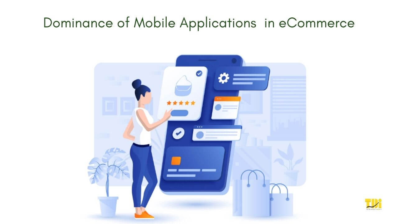 How are Mobile Applications Dominating the eCommerce Industry?