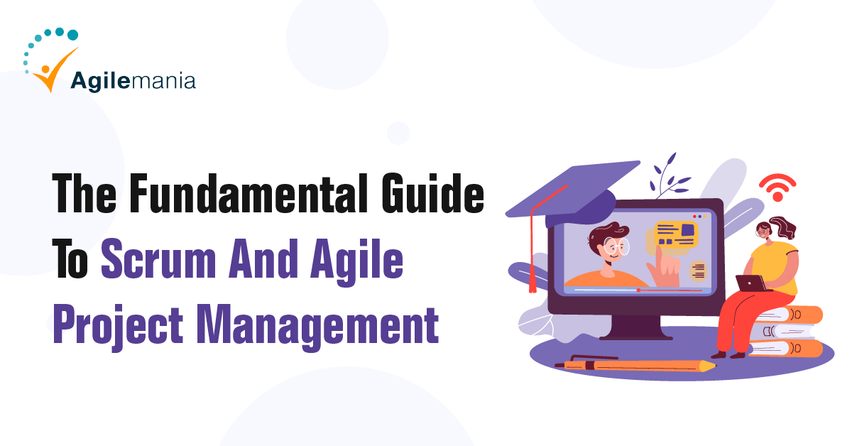 The Fundamental Guide To Scrum And Agile Project Management