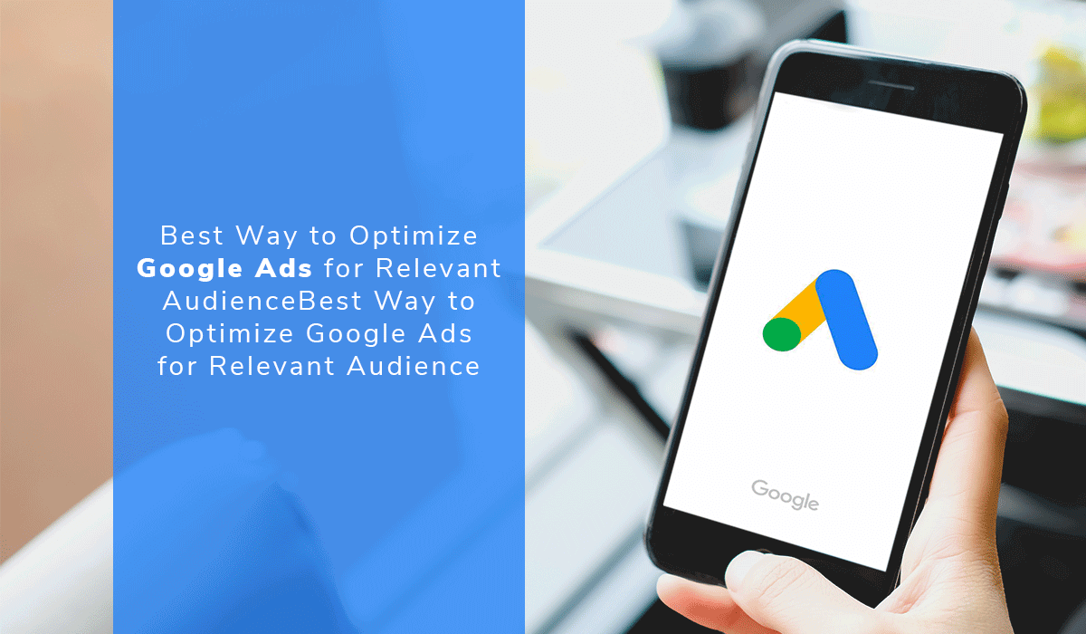 Best Way to Optimize Google Ads for Relevance Audience