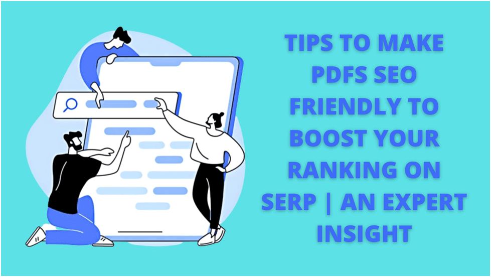 Tips to make PDFs SEO friendly to Boost your Ranking on SERP | An Expert Insight
