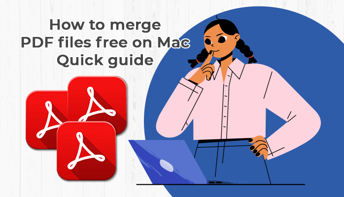 How to merge PDF files free on Mac- Quick guide