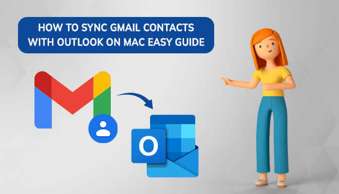 How to Sync Gmail Contacts with Outlook on Mac- Easy Guide