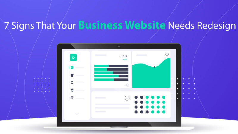 7 Signs That Your Business Website Needs Redesign