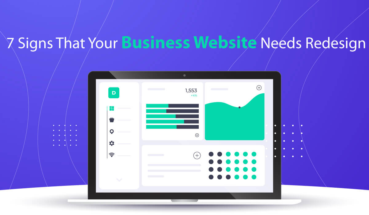 7 Signs That Your Business Website Needs Redesign