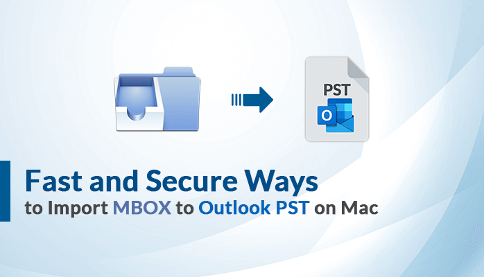 Fast and Secure Ways to Import MBOX to Outlook PST on Mac