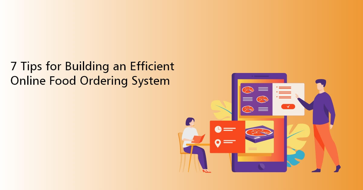 7 Tips for Building an Efficient Online Ordering Software