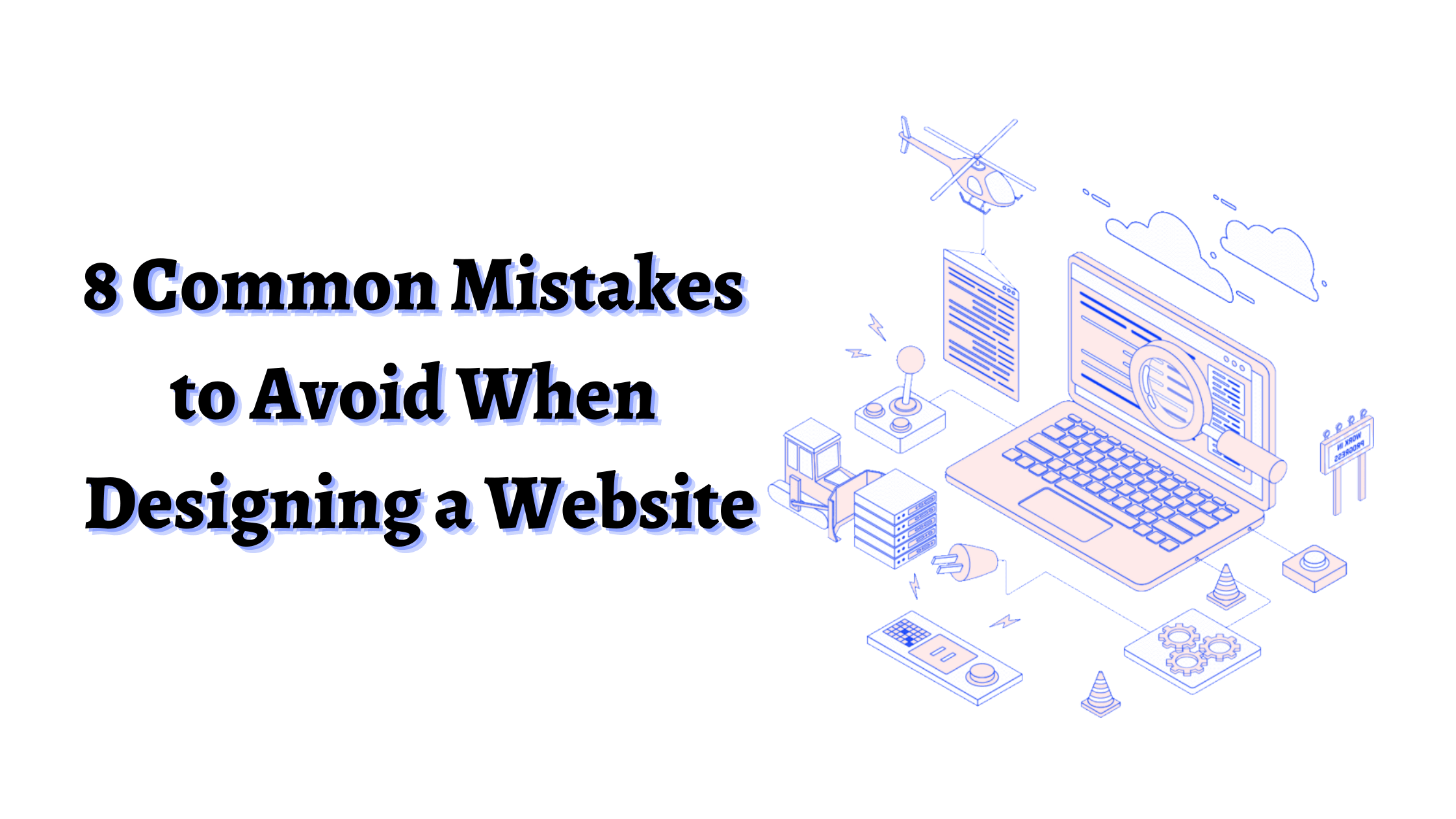 8 Common Mistakes to Avoid When Designing a Website