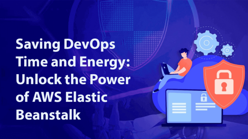 Saving DevOps Time and Energy: Unlock the Power of AWS Elastic Beanstalk
