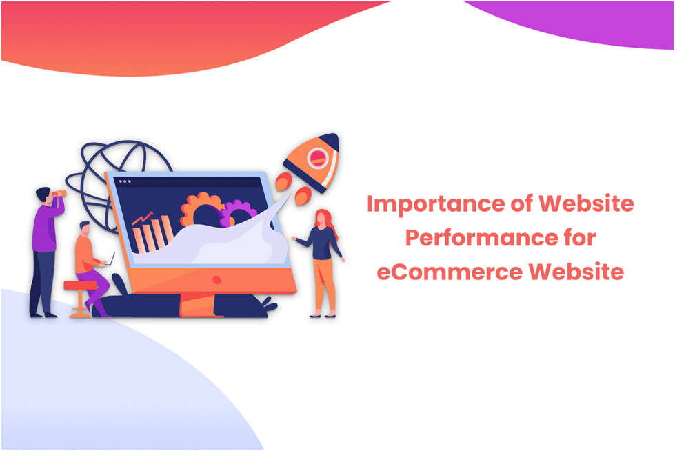 Why Website Performance is Important for Your eCommerce Website?