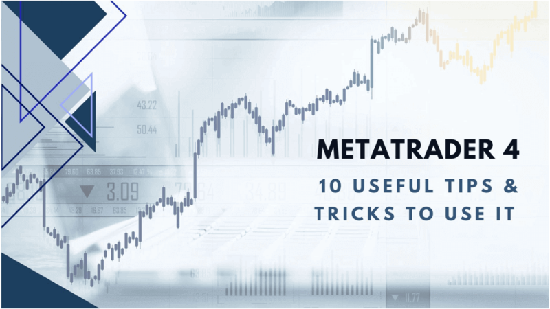 MetaTrader 4 (MT4) – 10 Useful Tips And Tricks For Using It