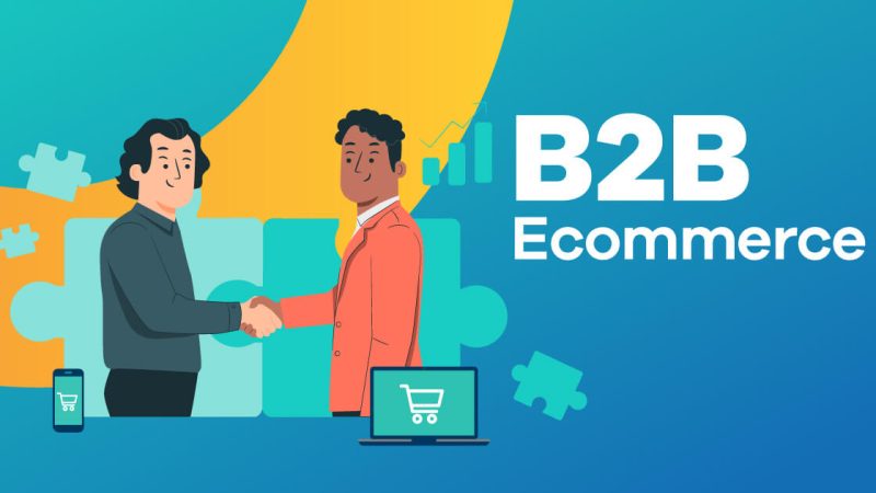 Driving Efficiency Through B2B ECommerce: How to Build Sites That Enhance Business Operations