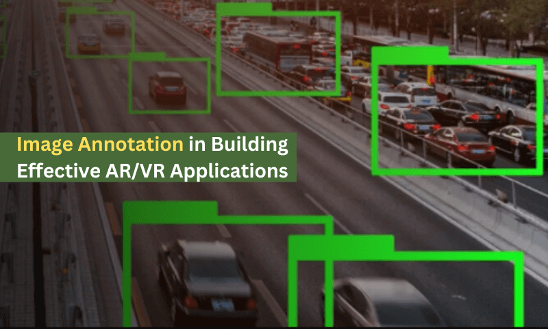 Role of Image Annotation in Building Effective AR/VR Applications