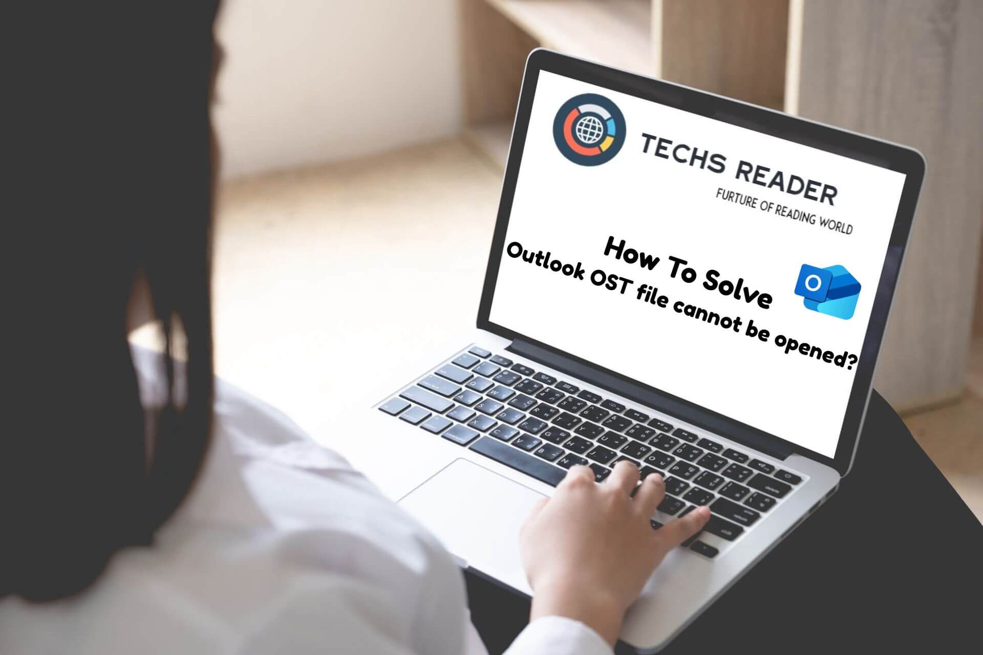How To Solve Outlook OST file cannot be opened?