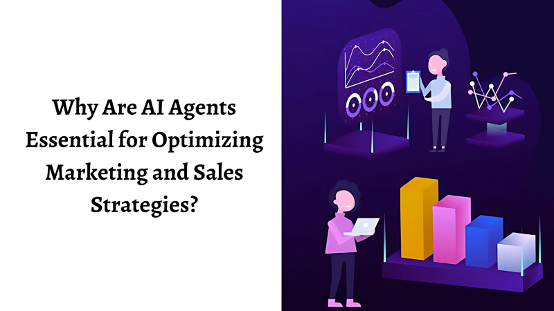 Why Are AI Agents Essential for Optimizing Marketing and Sales Strategies?