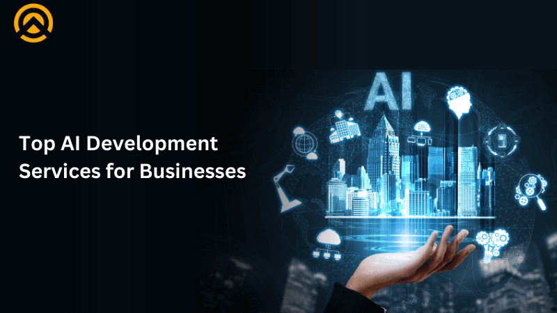 Top Artificial Intelligence Development Services for Businesses