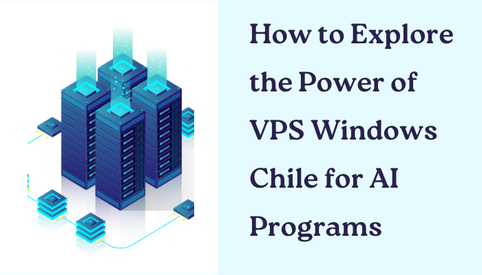 How to Explore the Power of VPS Windows Chile for AI Programs
