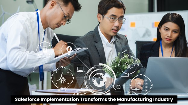 How Salesforce Implementation Transforms the Manufacturing Industry?