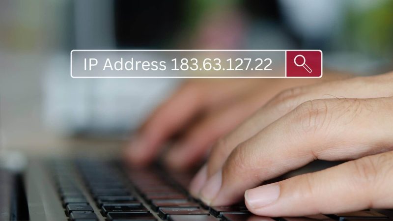 IP Address 183.63.127.22: A Guide for Internet Protocol Addresses